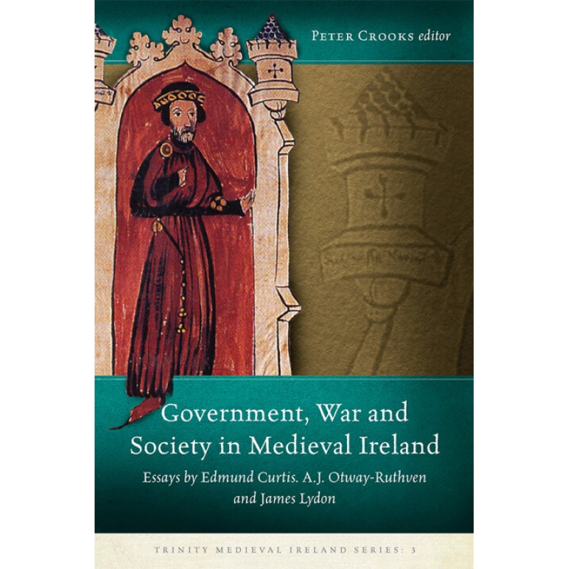 Government, War and Society in Medieval Ireland