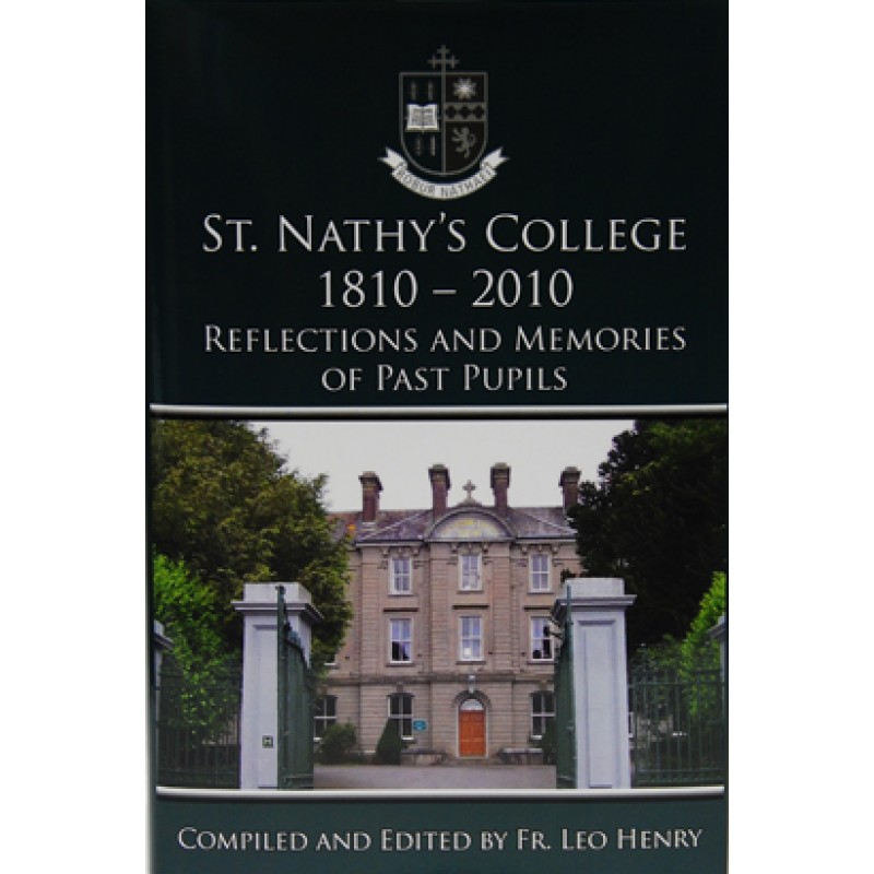 St. Nathy's College 1810-2010: Reflections and Memories of Past Pupils