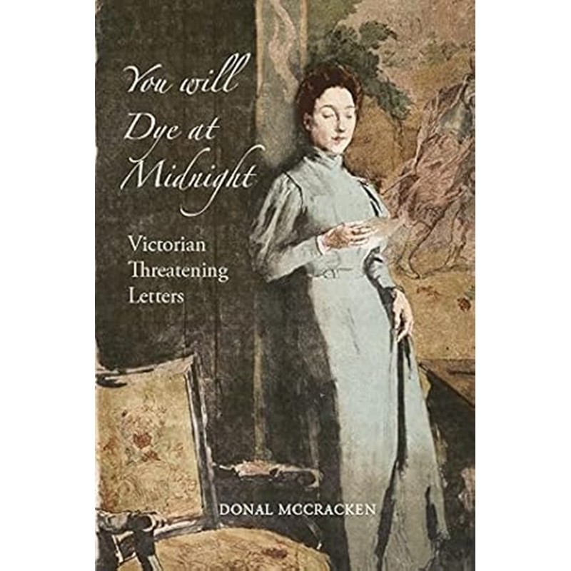 You Will Dye at Midnight: Victorian Threatening Letters