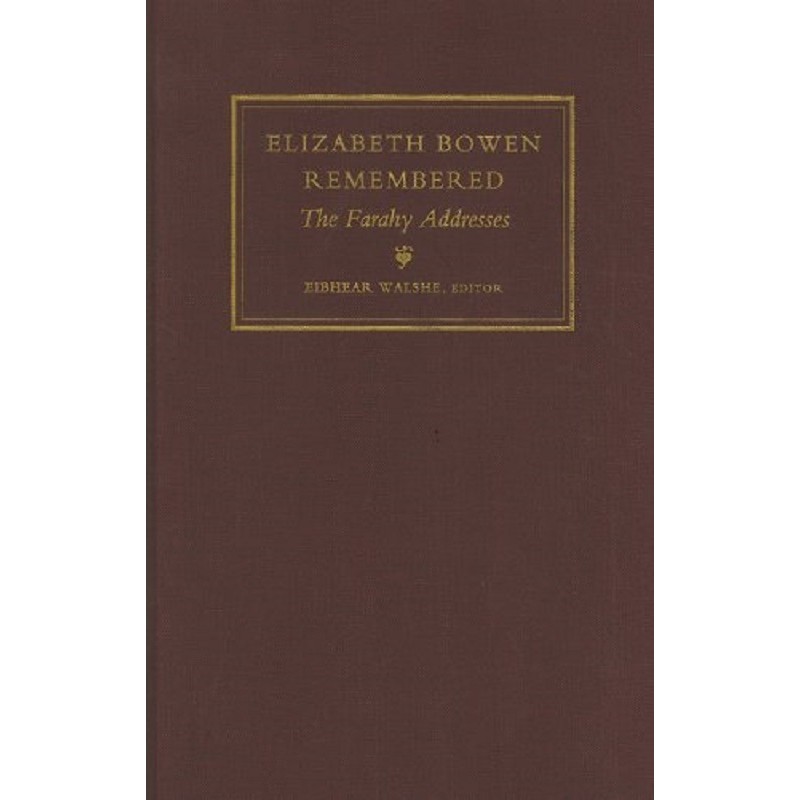Elizabeth Bowen Remembered: The Farrahy Addresses