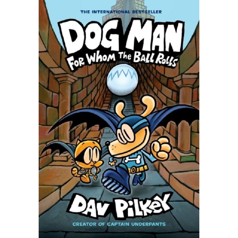 Dog Man For Whom the Ball Rolls : 7