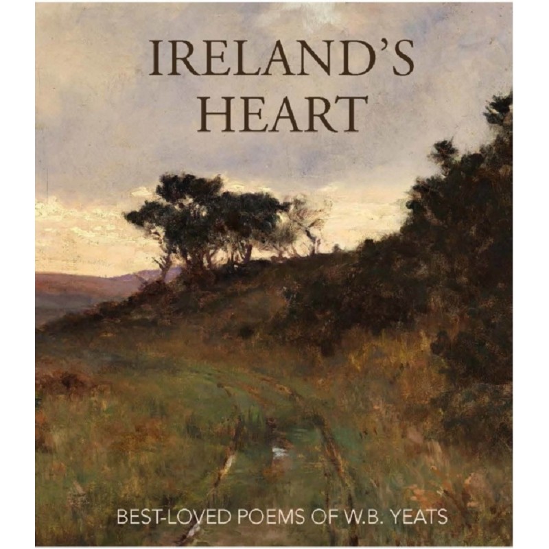 Ireland's Heart : Best Loved Poems of W.B. Yeats