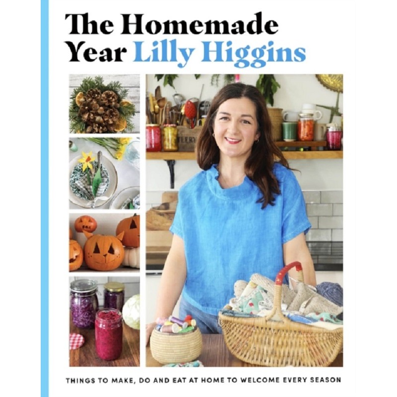 The Homemade Year : Things to make, do and eat at home to welcome every season