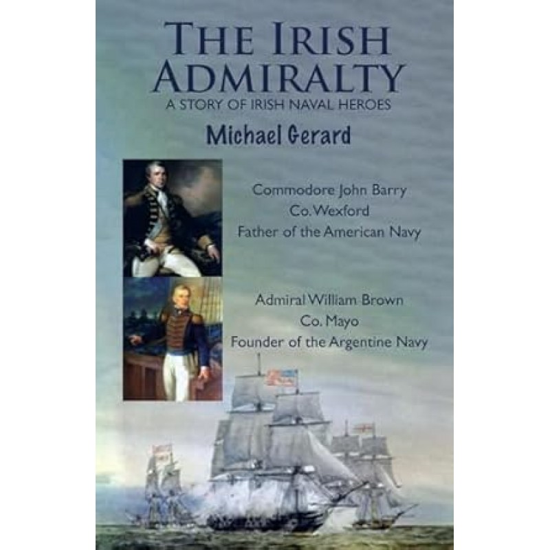 The Irish Admiralty: A Story of Irish Naval Heroes