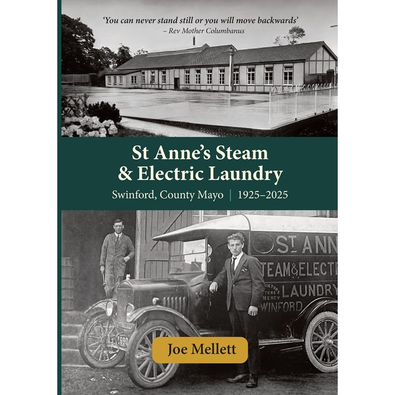 St Anne’s Steam & Electric Laundry - Swinford, County Mayo, 1925–2025