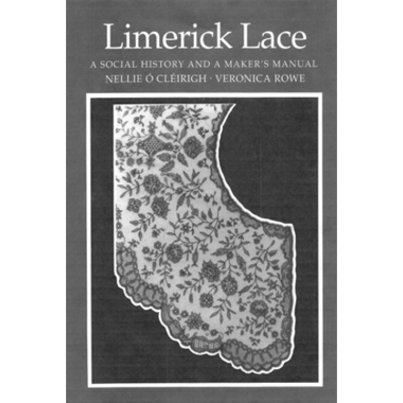 Limerick Lace: A Social History and a Maker's Manual