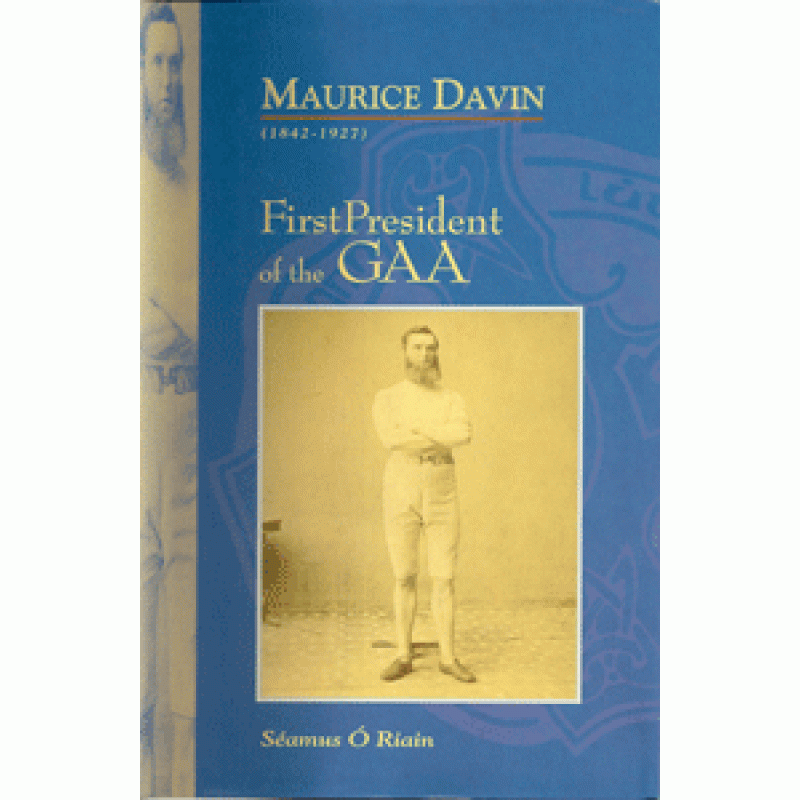 Maurice Davin 1842-1927 - First President of the GAA (Hardback)