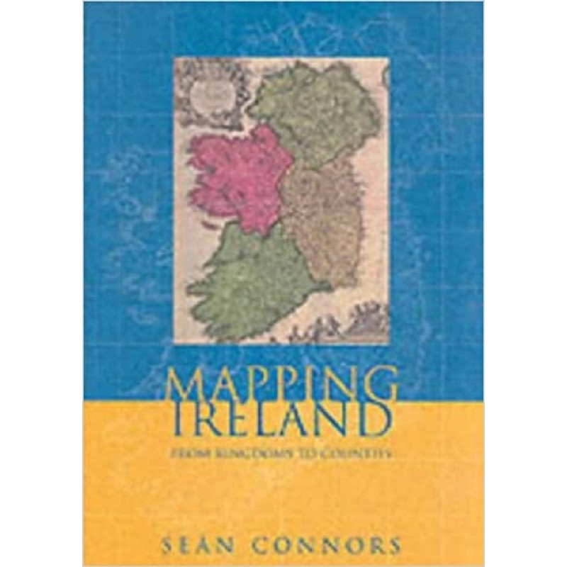 Mapping Ireland : From Kingdoms to Counties