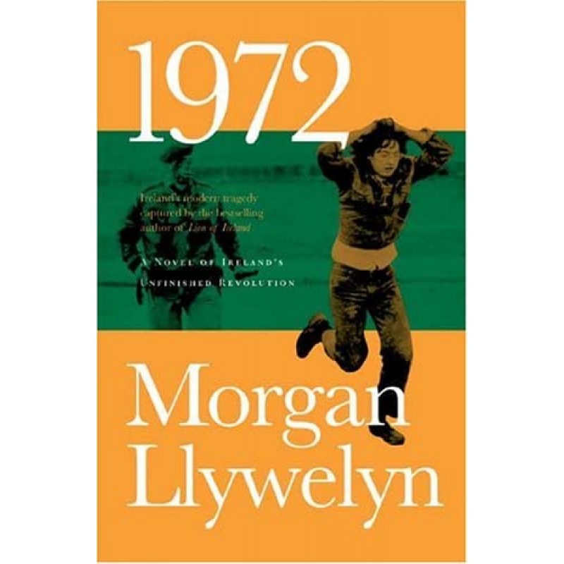 1972 : A Novel of Ireland's Unfinished Revolution