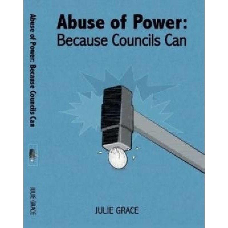 Abuse of Power - Because Councils Can