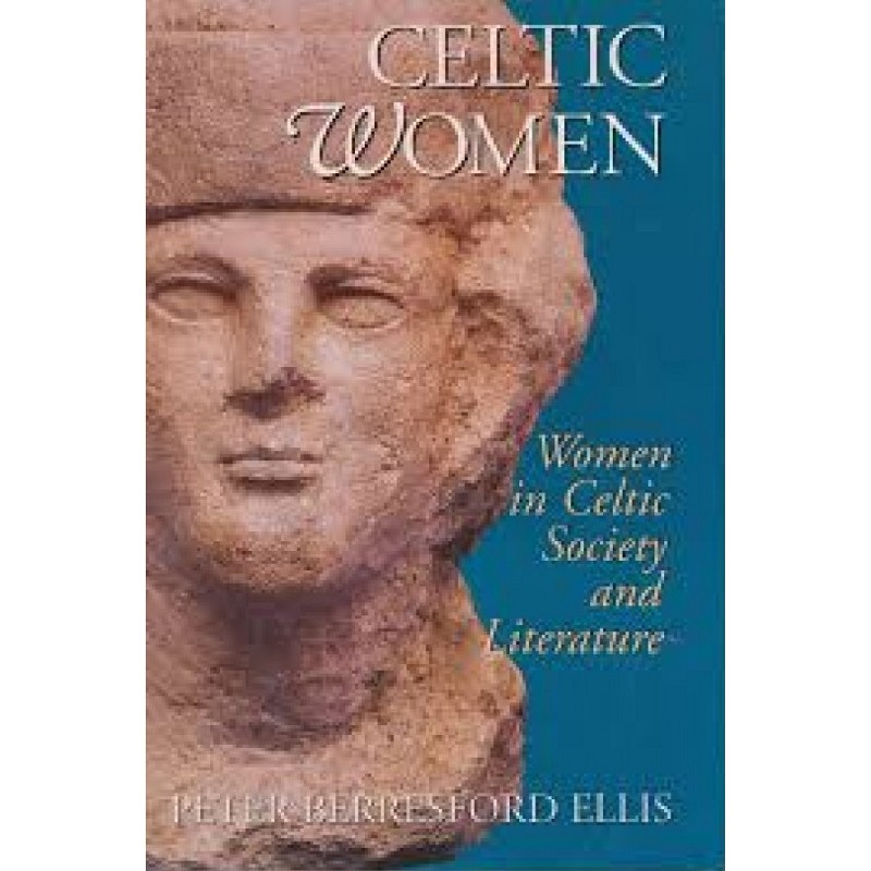 Celtic Women - Women in Celtic Society and Literature