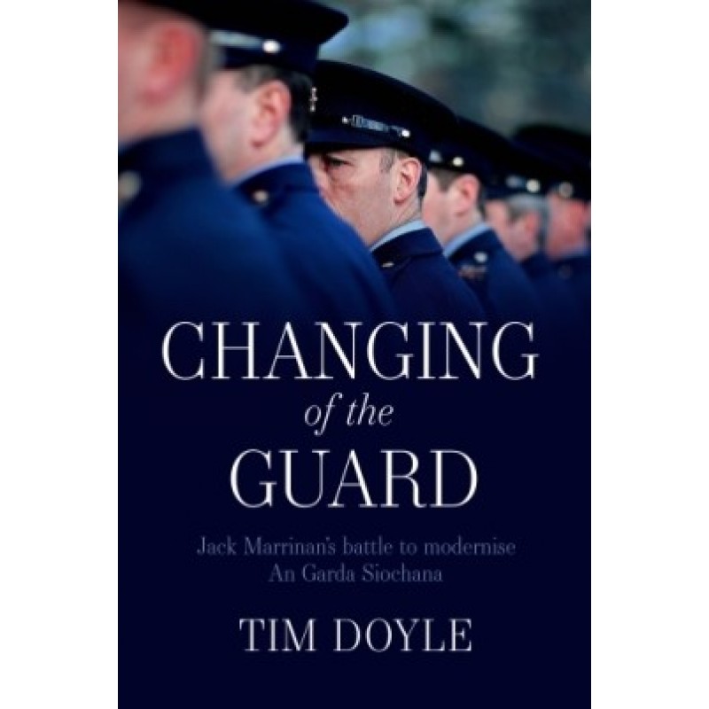 Changing of the Guard: Jack Marrinan's Battle to Modernise An Garda Síochána