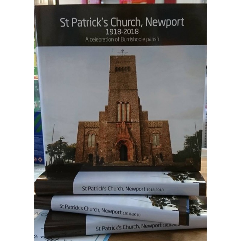 St Patrick's Church, Newport 1918-2018 - A celebration of Burrishoole Parish.