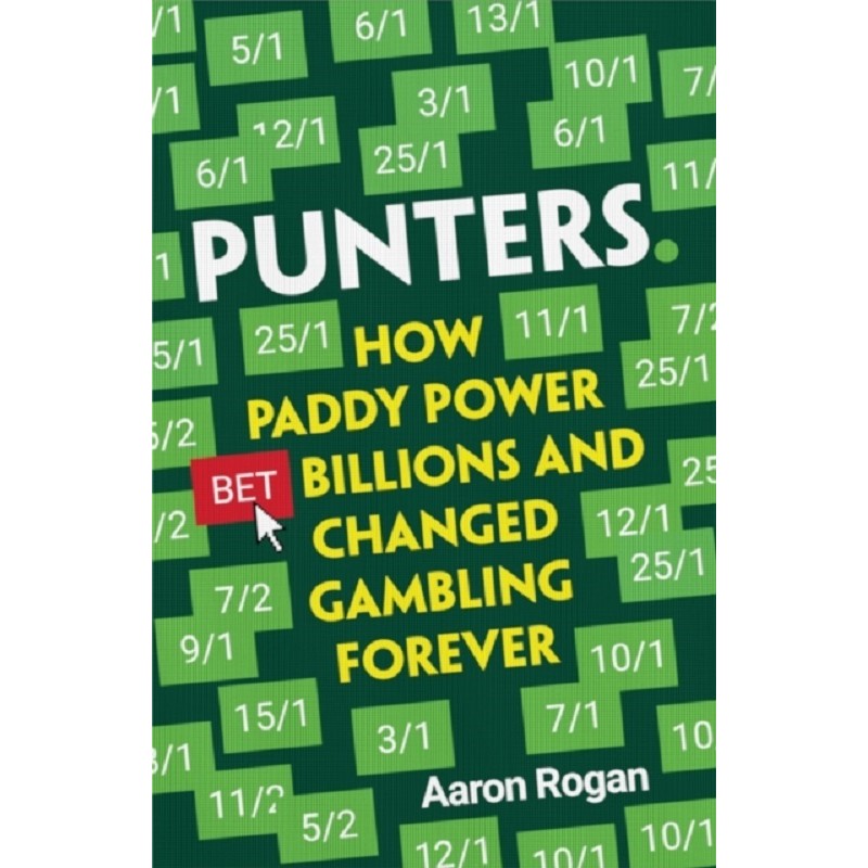 Punters : How Paddy Power Bet Billions and Changed Gambling Forever