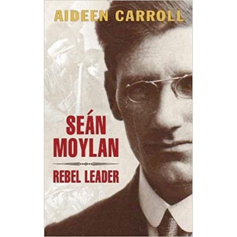 Sean Moylan: Rebel Leader