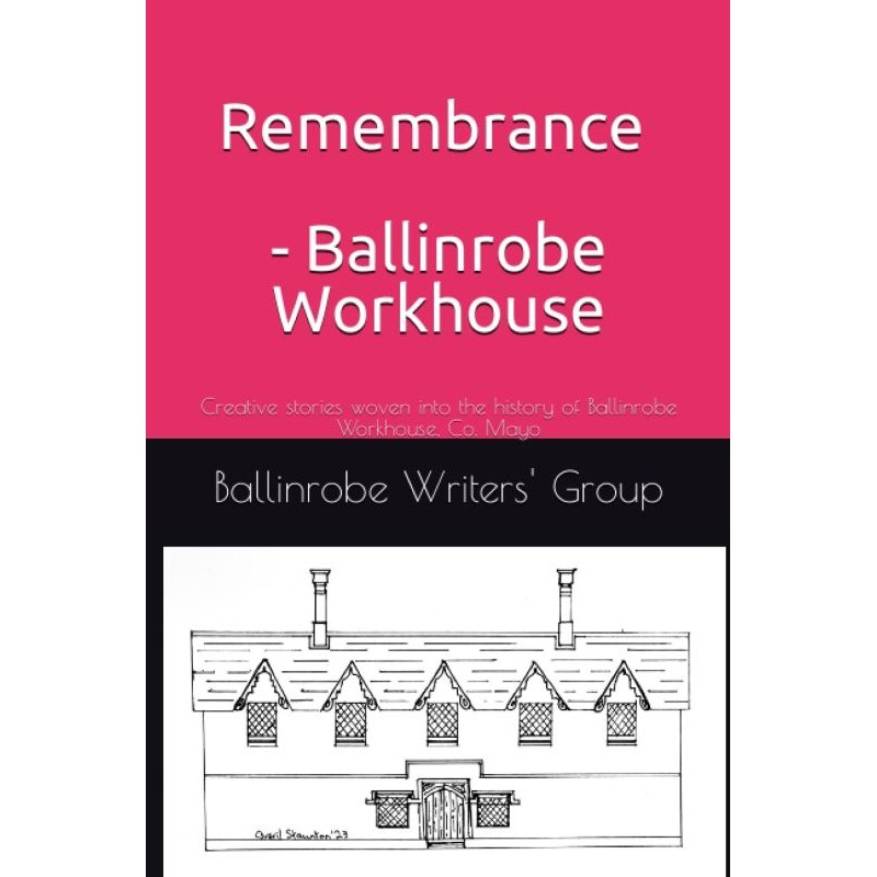 Remembrance - Ballinrobe Workhouse