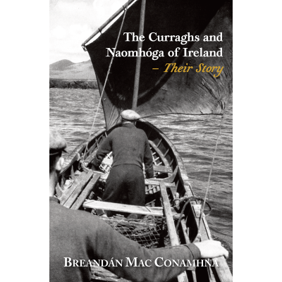 The Curraghs and Naomhóga of Ireland – Their Story