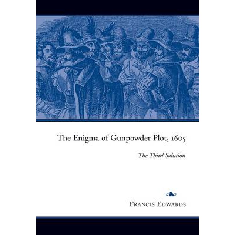 The Enigma of the Gunpowder Plot 1605: The Third Solution 