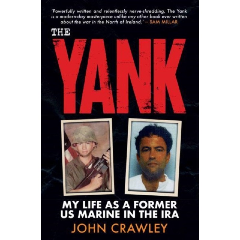 The Yank : My Life as a Former US Marine in the IRA