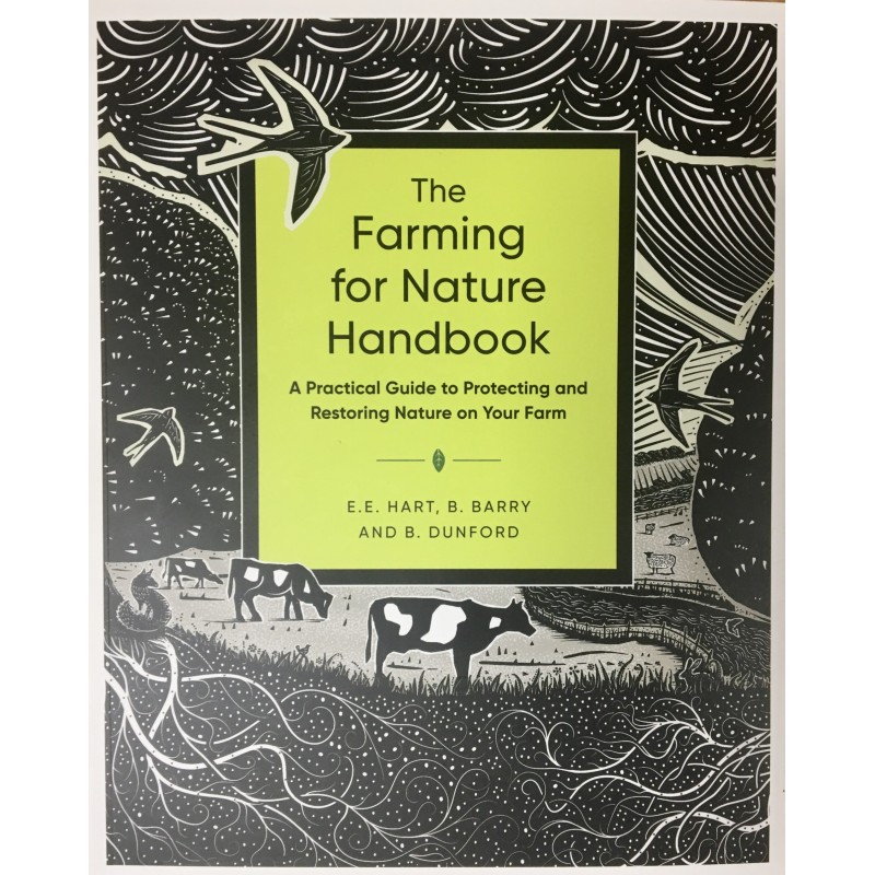 The Farming for Nature Handbook : A Practical Guide to Protecting and Restoring Nature on Your Farm