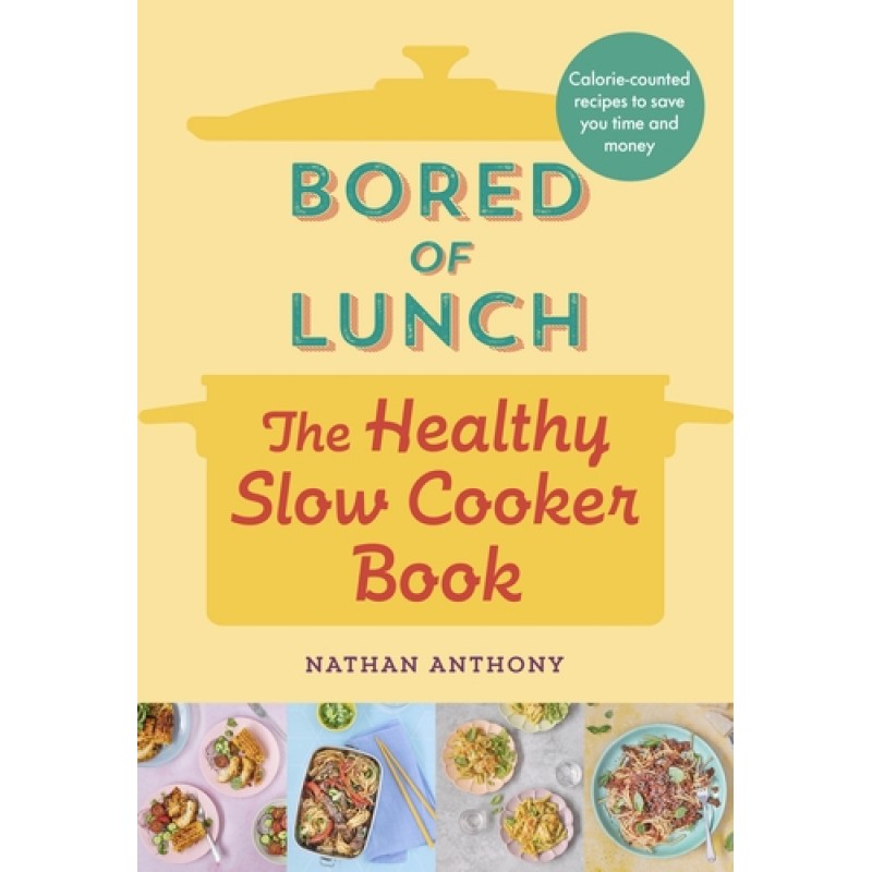 Bored of Lunch - The Healthy Slow Cooker Book