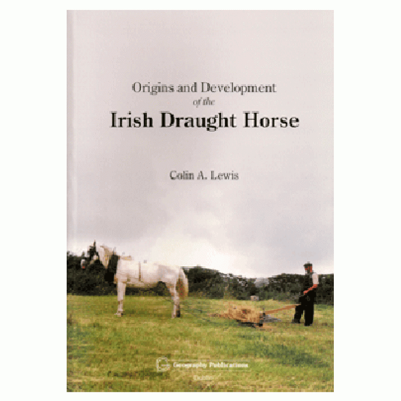 Origins and Development of the Irish Draught Horse