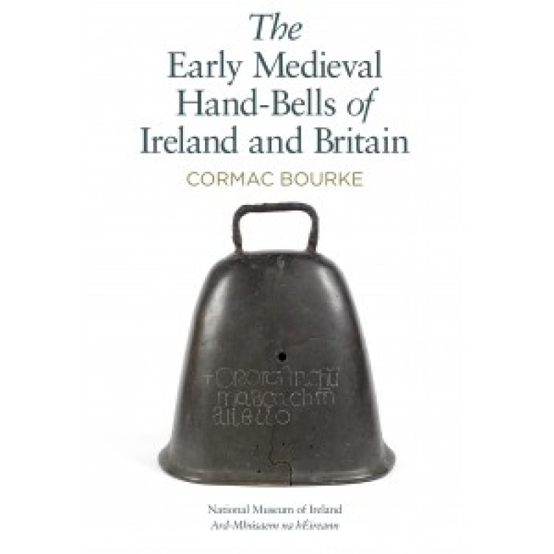 The Early Medieval Hand-Bells of Ireland and Britain