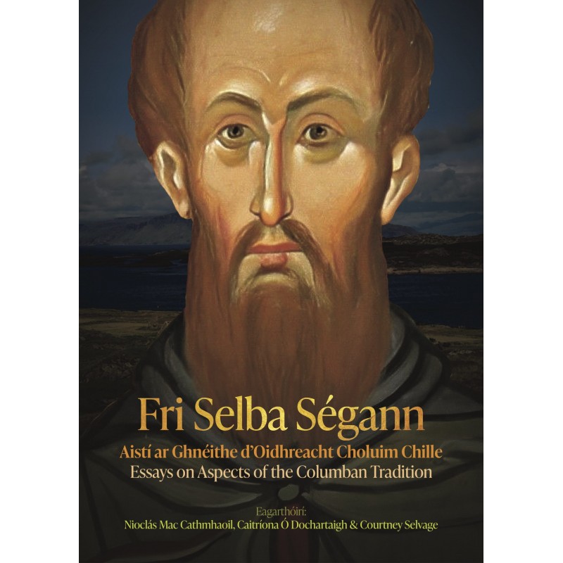 Fri Selba Segann: Essays on Aspects of the Columban Tradition