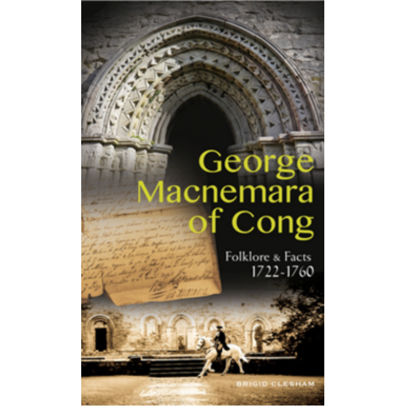 George Macnemara of Cong - Folklore and Facts 1722 - 1760
