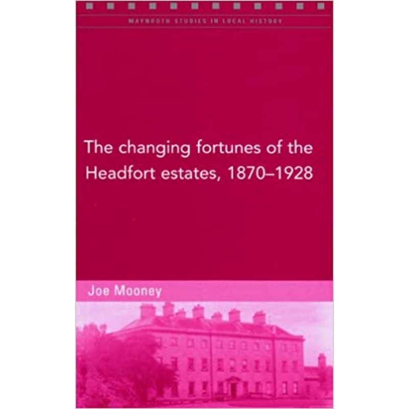 The Changing Fortunes of the Headfort Estates, 1870-1928