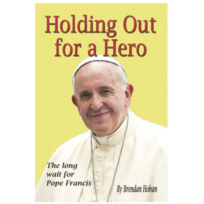 Holding Out for a Hero, The Long Wait for Pope Francis