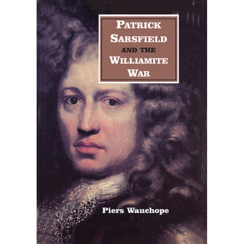 Patrick Sarsfield and the Williamite War 