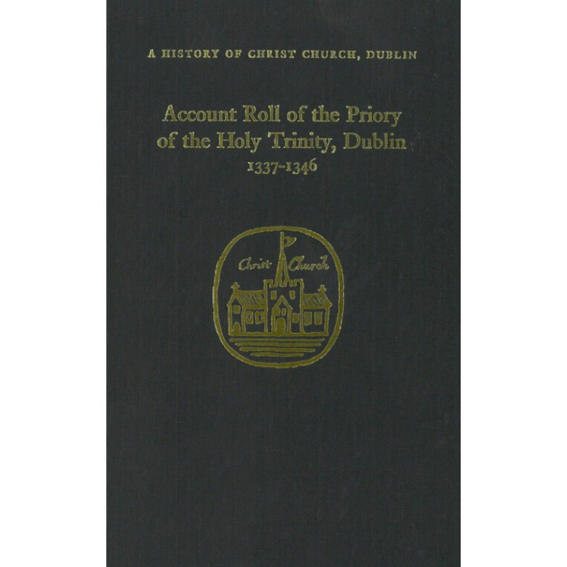 The Account Roll of the Priory of the Holy Trinity, Dublin, 1337–1346
